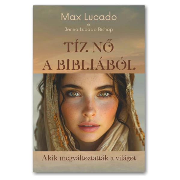 M. Lucado - Tíz nő a Bibliából