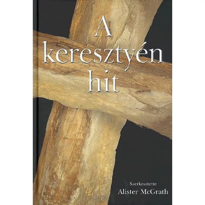 Alister McGrath - A keresztyén hit