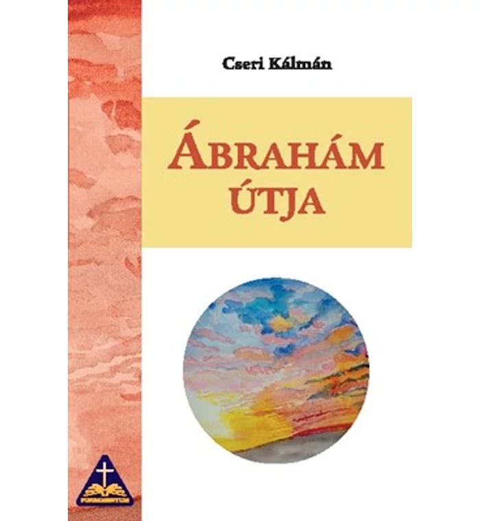 Cseri Kálmán - Ábrahám útja