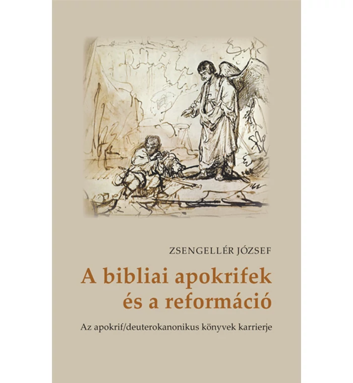Zsengellér József - A bibliai apokrifek és a reformáció