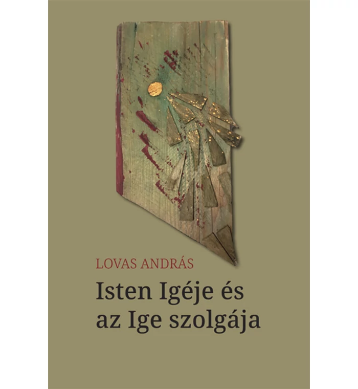 Lovas András - Isten Igéje és az Ige szolgája 