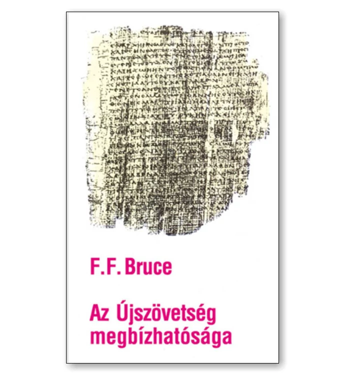 F. F. Bruce - Az Újszövetség megbízhatósága