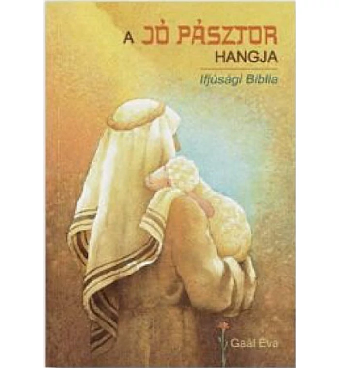 Gaál Éva - A Jó Pásztor hangja / Ifjúsági Biblia