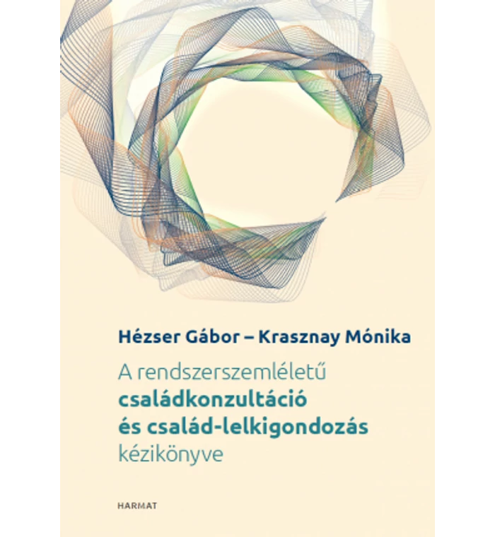 Hézser Gábor - A rendszerszemléletű családkonzultáció 