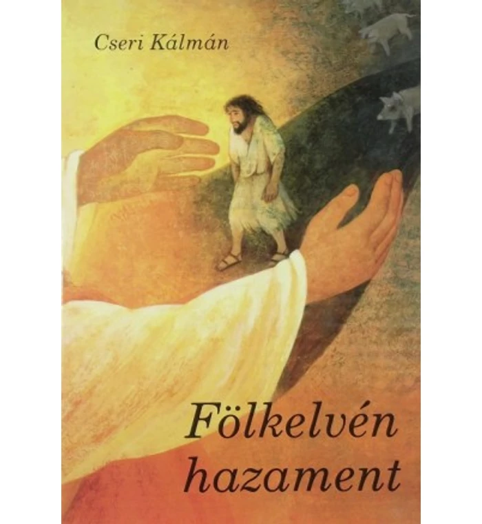 Cseri Kálmán - Fölkelvén hazament