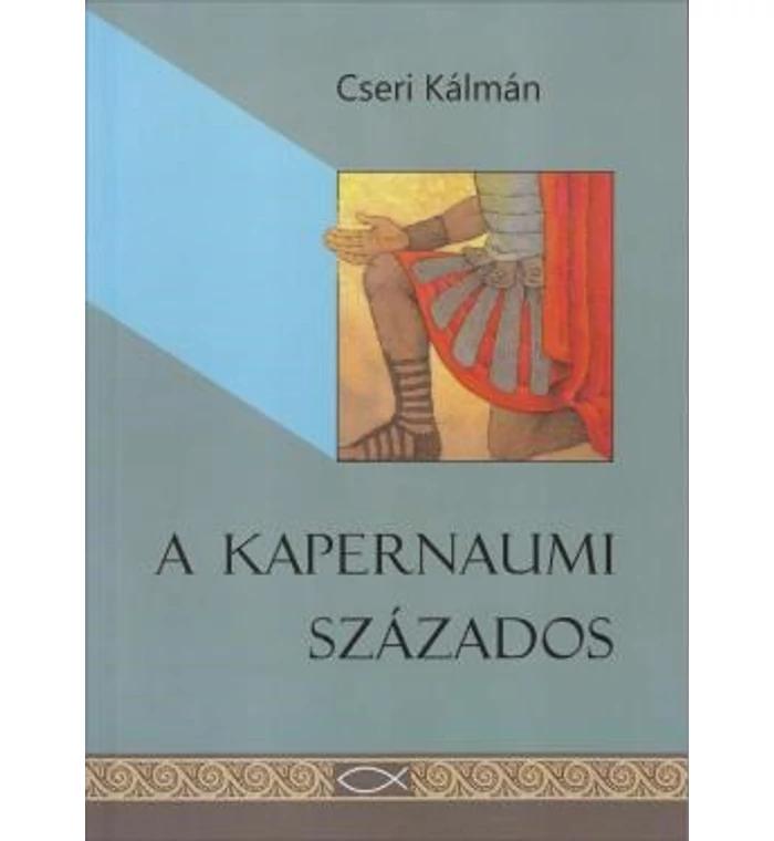 Cseri Kálmán - A kapernaumi százados