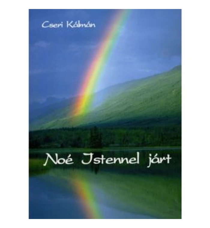 Cseri Kálmán - Noé Istennel járt
