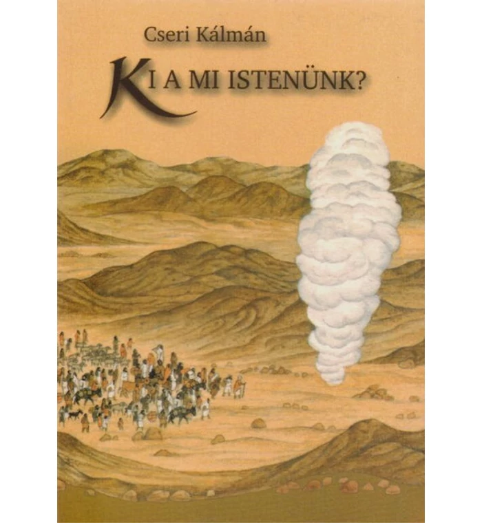 Cseri Kálmán - Ki a mi Istenünk?