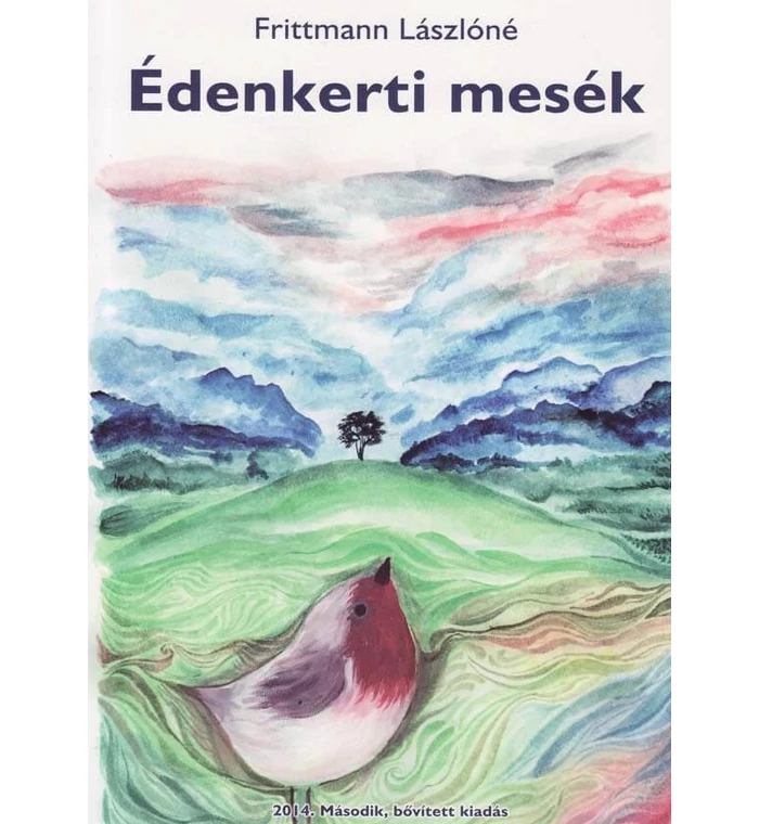 Frittmann Lászlóné - Édenkerti mesék