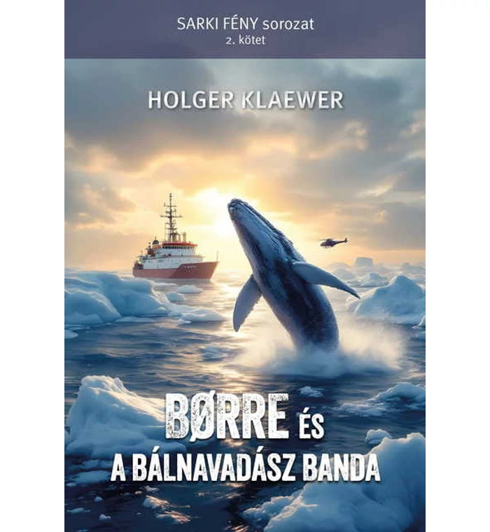 Borre és a bálnavadász banda – SARKI FÉNY sorozat 2.