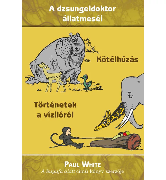 Paul White - Kötélhúzás + Történetek a vízilóról