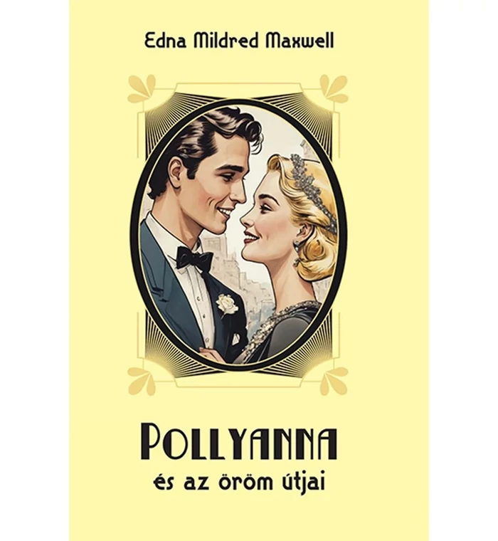 E. M. Maxwell - Pollyanna és az öröm útjai