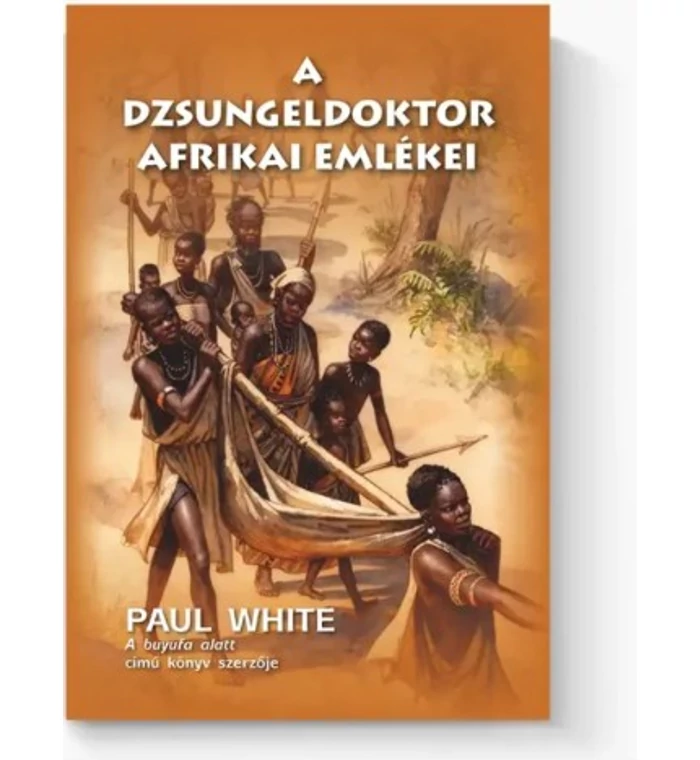 Paul White - A dzsungeldoktor afrikai emlékei