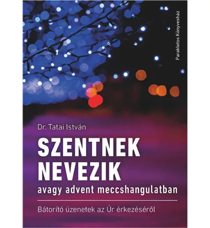 Dr. Tatai István - Szentnek nevezik