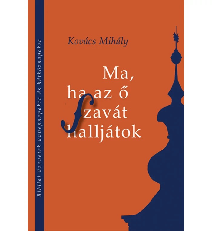 Kovács Mihály - Ma, ha az ő szavát halljátok