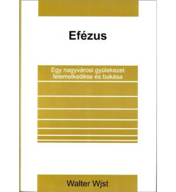 Walter Wjst - Efézus/ Egy nagyvárosi gyülekezet 