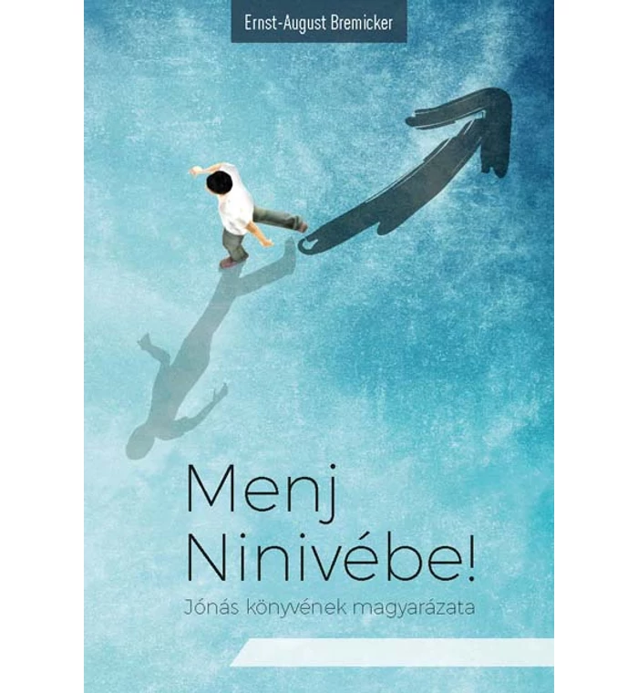 Menj Ninivébe! - Jónás könyvének magyarázata