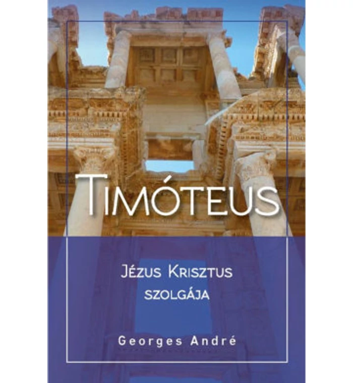 André George - Timóteus /Jézus Krisztus szolgája