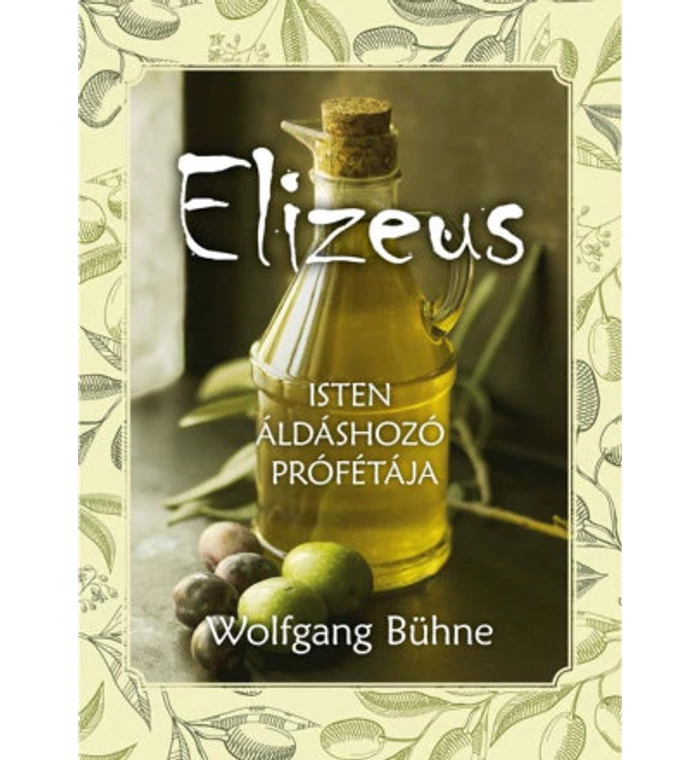 Elizeus / Isten áldáshozó prófétája