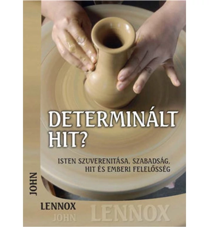 John C. Lennox - Determinált hit?