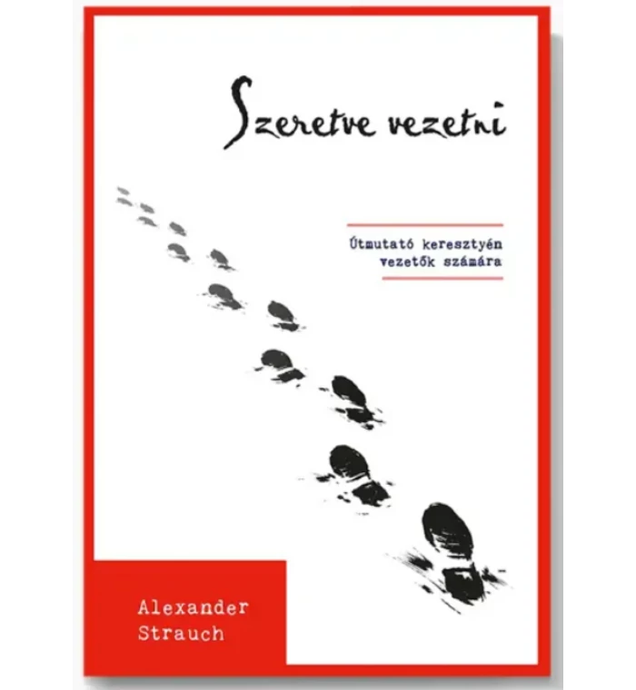 Alexander Strauch - Szeretve vezetni