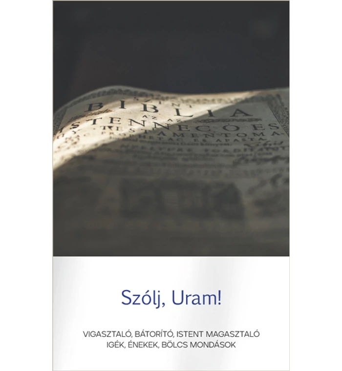 Szabó Sándor - Szólj, Uram! / Vigasztaló, bátorító, Istent magasztaló igék, énekek, bölcs mondások