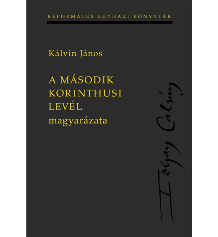 Kálvin János - A második Korinthusi levél magyarázata