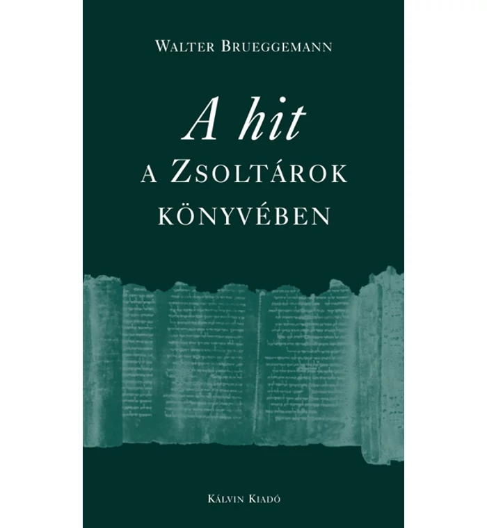 W. Brueggemann - A hit / A Zsoltárok könyvében