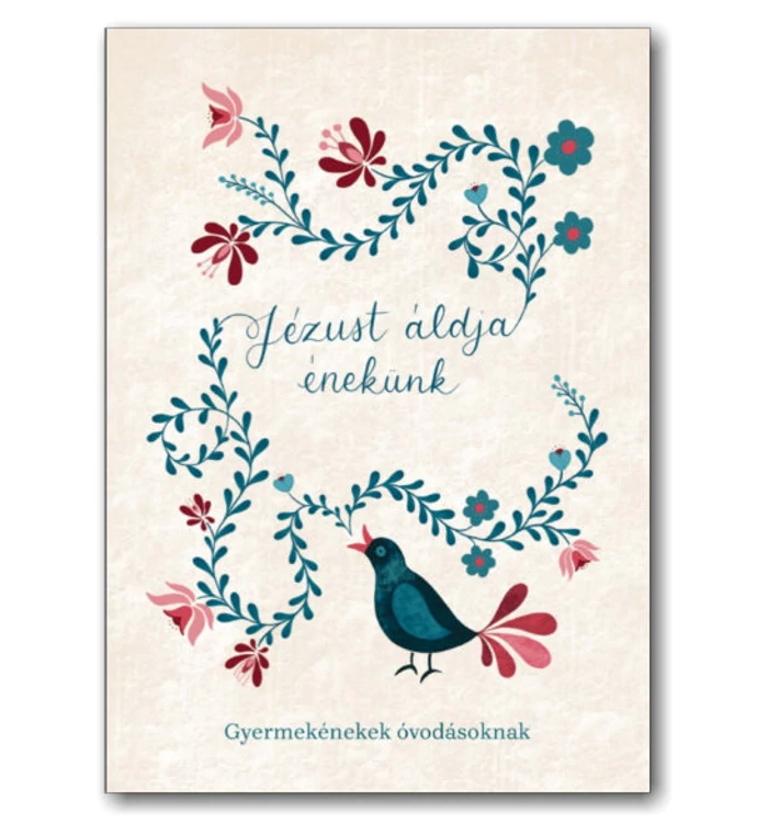 Jézust áldja énekünk – Gyermekénekek óvodásoknak