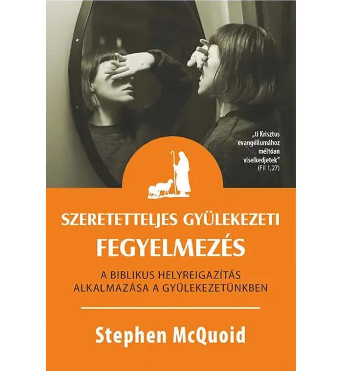 Stephen McQuoid - Szeretetteljes gyülekezeti fegyelmezés