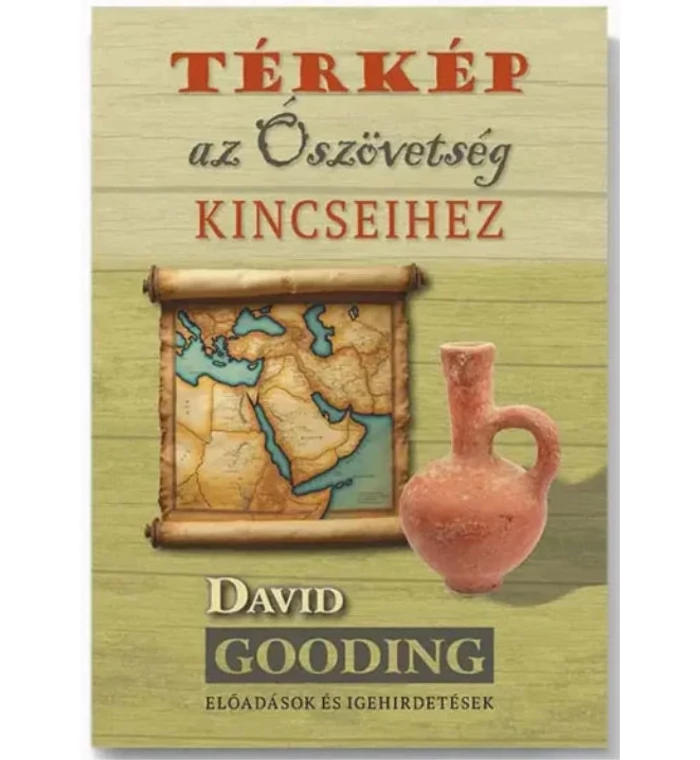 David Gooding - Térkép az Ószövetség kincseihez