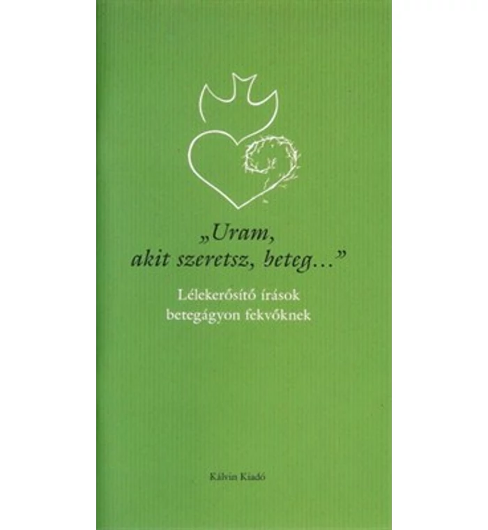 Gál Judit - Uram, akit szeretsz, beteg...