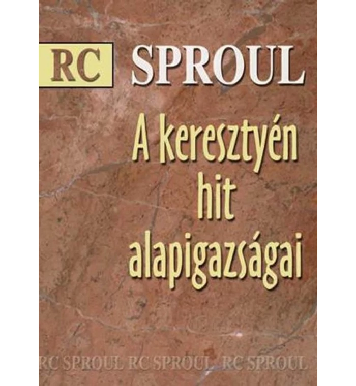 R.C. Sproul - A keresztyén hit alapigazságai