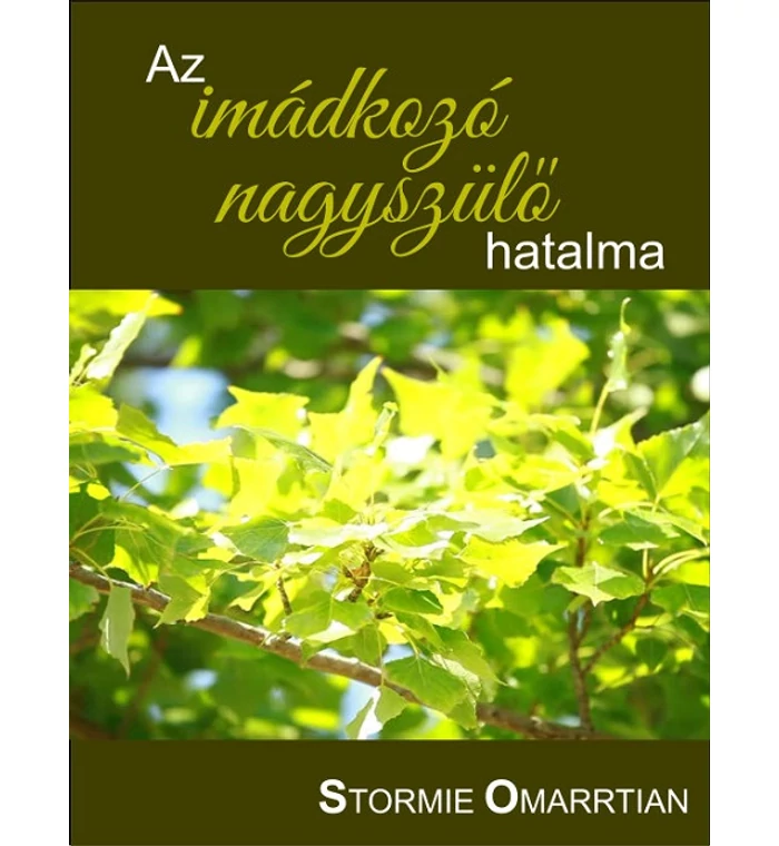 S. Omartian - Az imádkozó nagyszülő hatalma