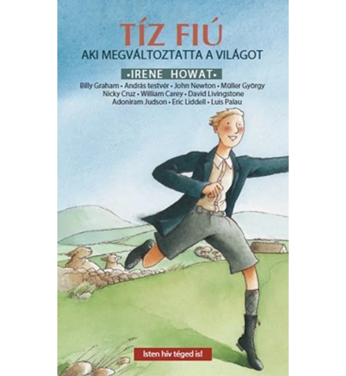 Irene Howat - Tíz fiú, aki megváltoztatta a világot