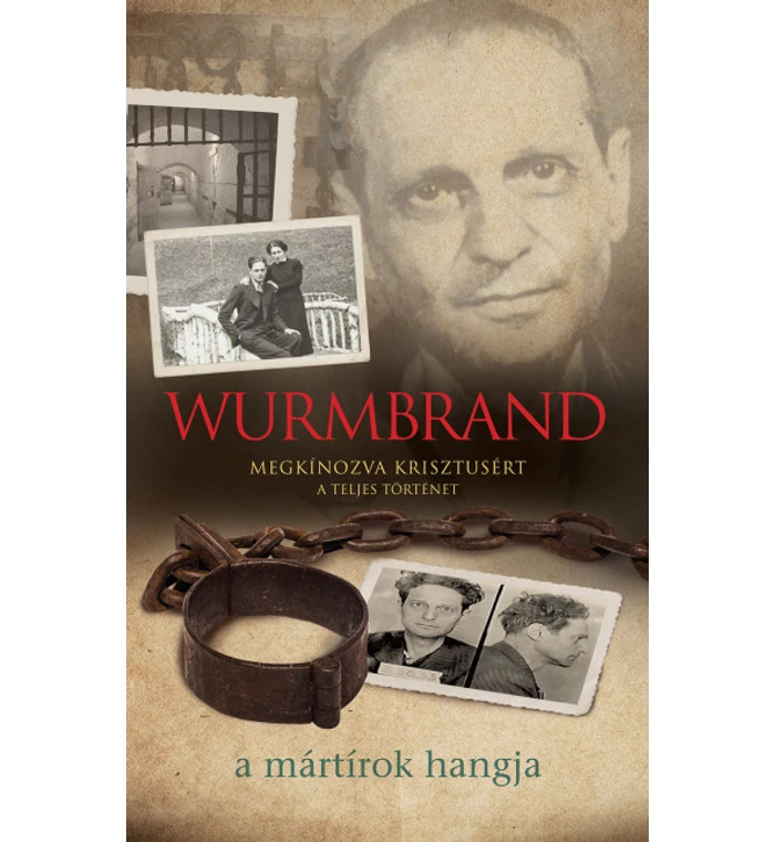 Richard Wurmbrand - Wurmbrand / Megkínozva Krisztusért