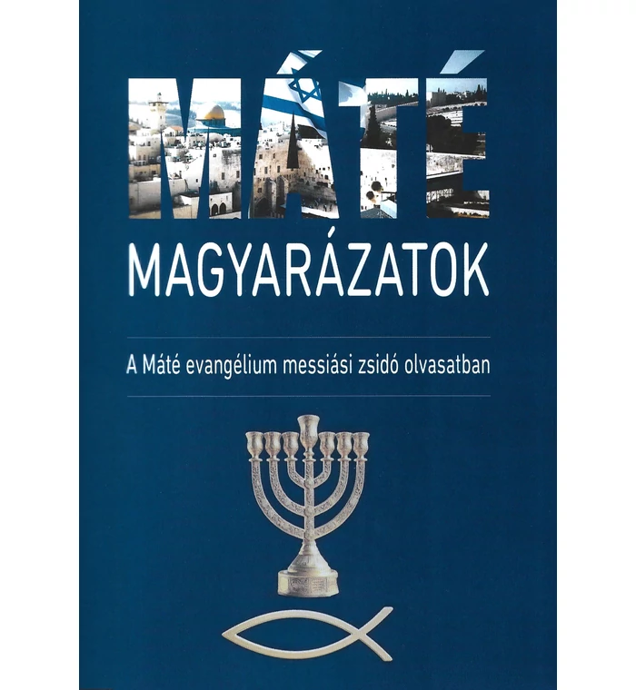 Tóth Gergely - Máté magyarázatok / A Máté evangélium messiási zsidó olvasatban