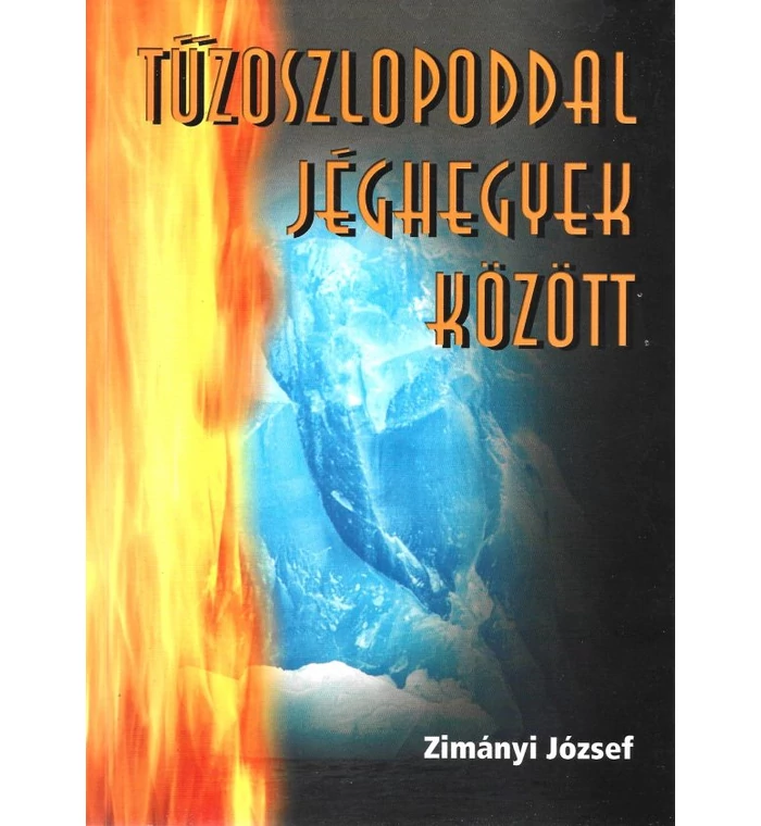 Zimányi József - Tűzoszlopoddal jéghegyek között