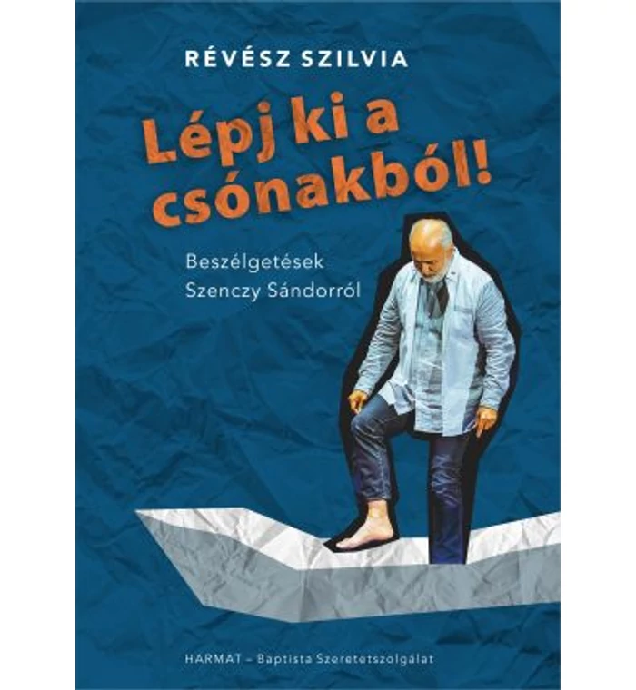 Révész Szilvia - Lépj ki a csónakból! / Beszélgetések Szenczy Sándorról
