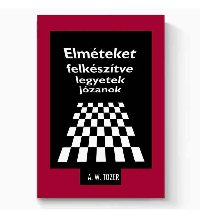 A.W. Tozer - Elméteket felkészítve legyetek józanok