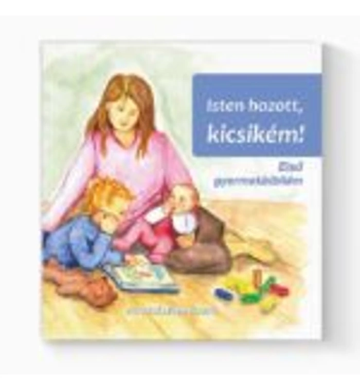 Isten hozott, kicsikém!