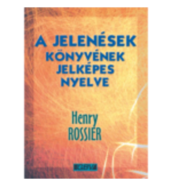 Henry Rossier - A Jelenések Könyvének jelképes nyelve