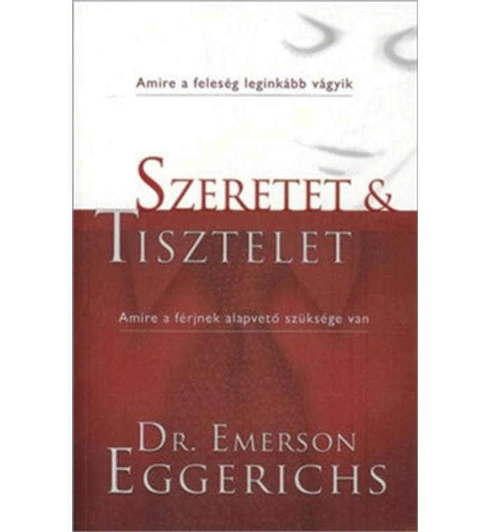 Dr. E. Eggerichs - Szeretet és Tisztelet