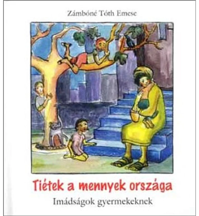 Zámbóné Tóth Emese - Tiétek a mennyek országa