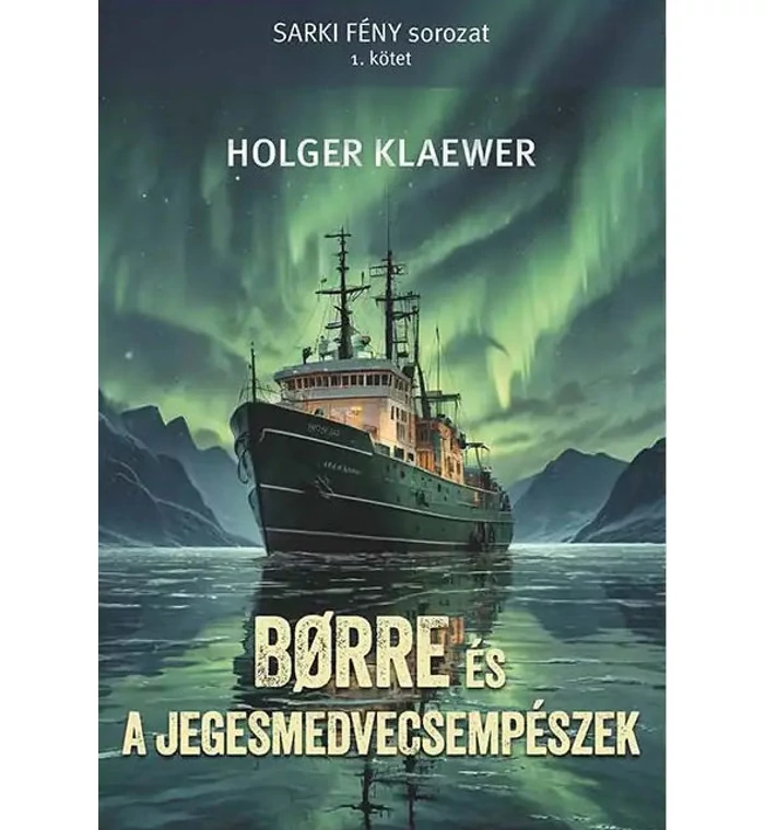 Borre és a jegesmedvecsempészek - SARKI FÉNY sorozat 1.