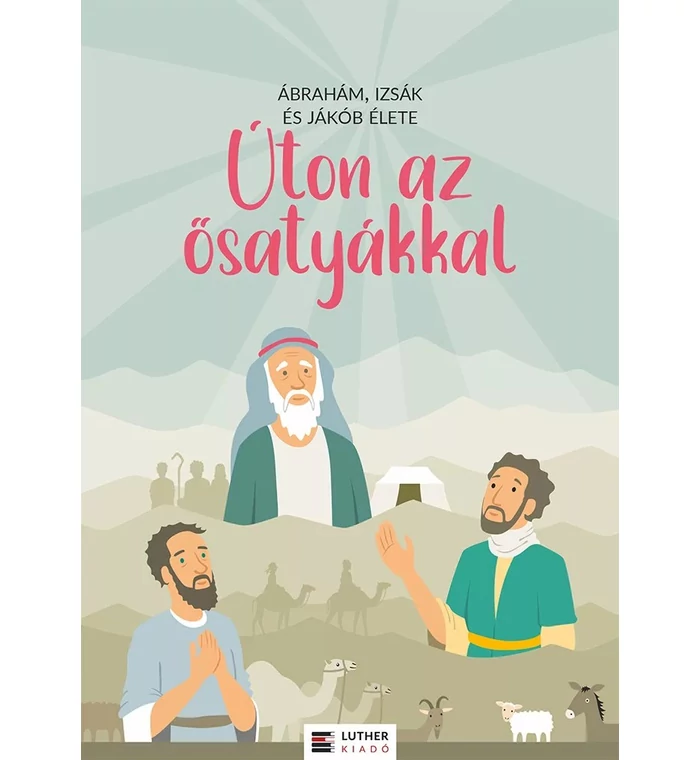 Úton az ősatyákkal