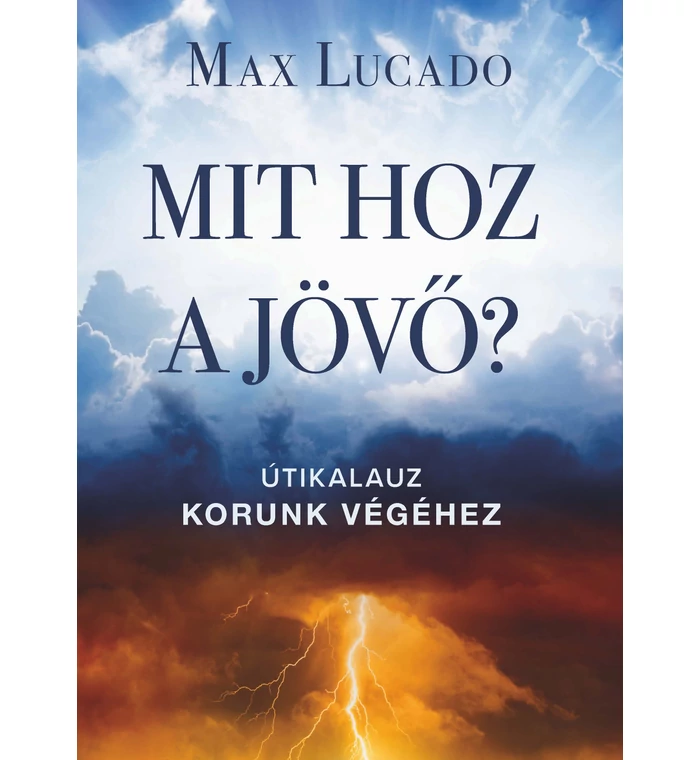 Max Lucado - Mit hoz a jövő?