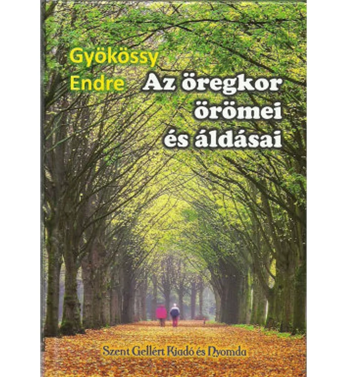 Gyökössy Endre - Az öregkor örömei és áldásai