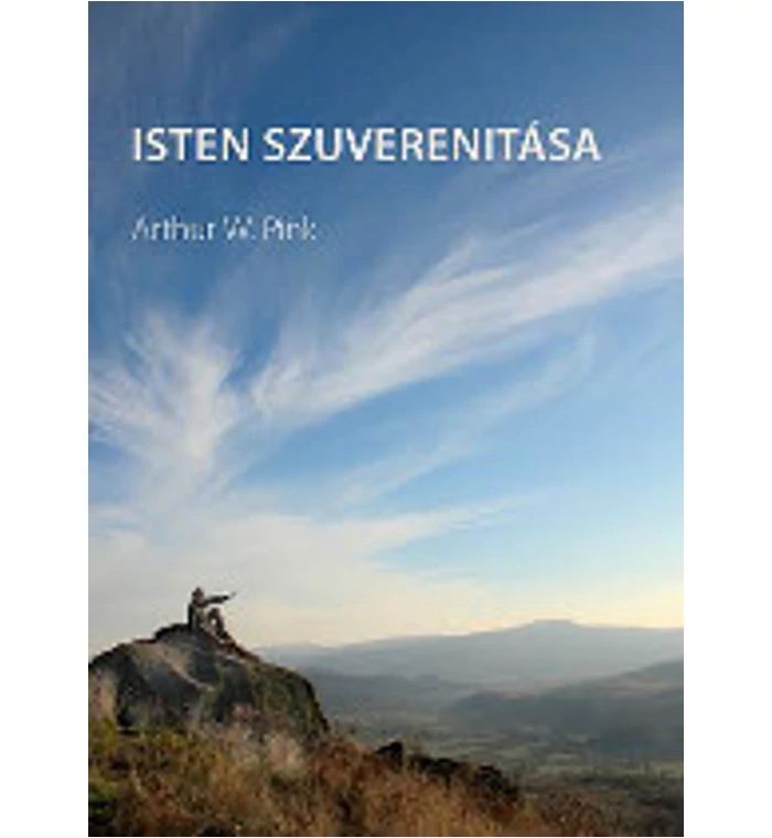 A.W. Pink - Isten szuverenitása