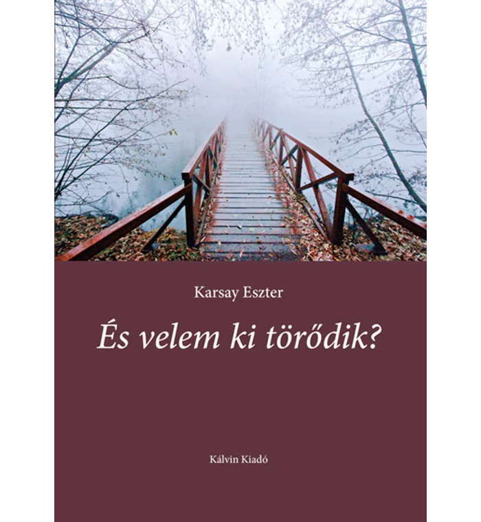 Karsay Eszter - És velem ki törődik?